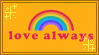 Yellow stamp with a rainbow that reads 'Love always'