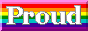 A rainbow site button that reads 'Proud to be me!'