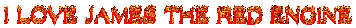 Flaming text: I love James the red engine